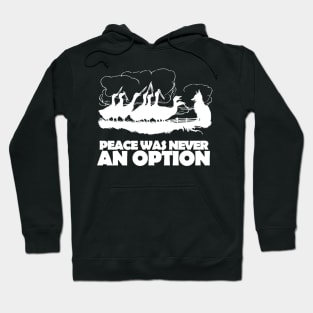 Peace Was Never An Option Hoodie